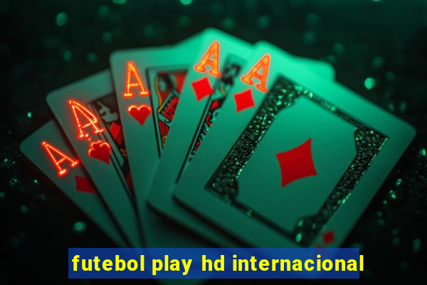 futebol play hd internacional